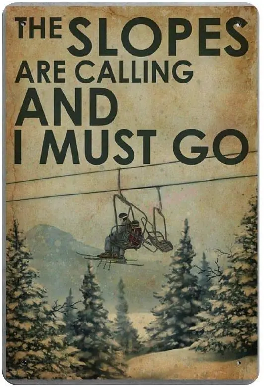 

The Slopes are Calling and I Must Go Novelty Parking Retro Metal Tin Sign Plaque Poster Wall Decor Art Shabby Chic Gift