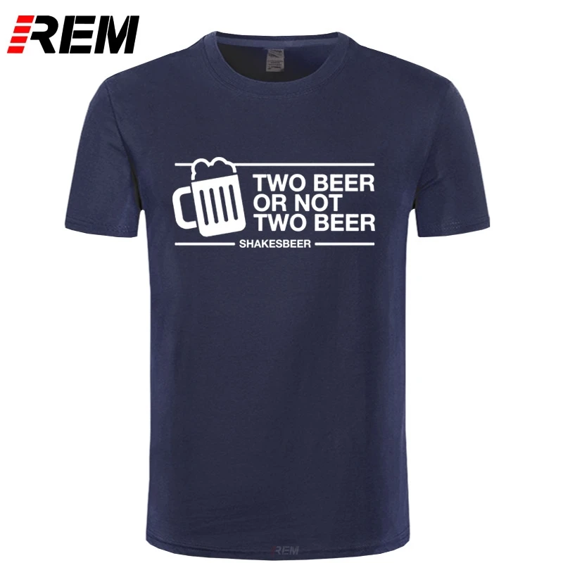REM Two Beer Or not Футболка мужская забавная Повседневная хлопковая модная