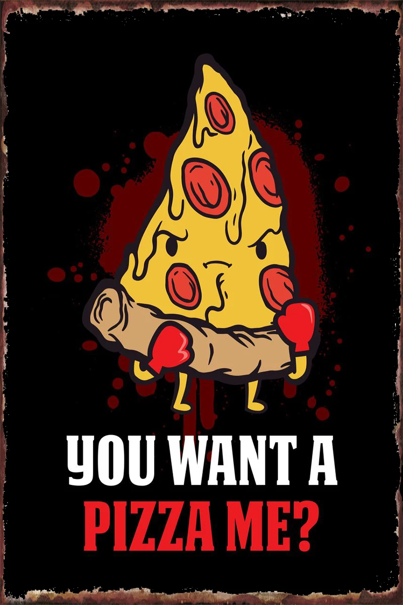 

Жестяные таблички You Want A пицца Me, декор для стен, винтажный металлический Ретро знак для художественного клуба, мужской пещеры, кафе, паба, до...