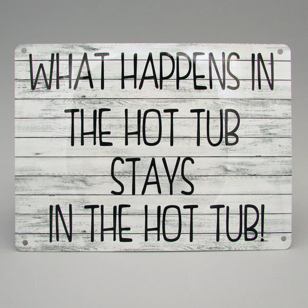 

HOT TUB Metal Sign WHAT HAPPENS Funny Novelty Plaque Gift Jacuzzi Rules