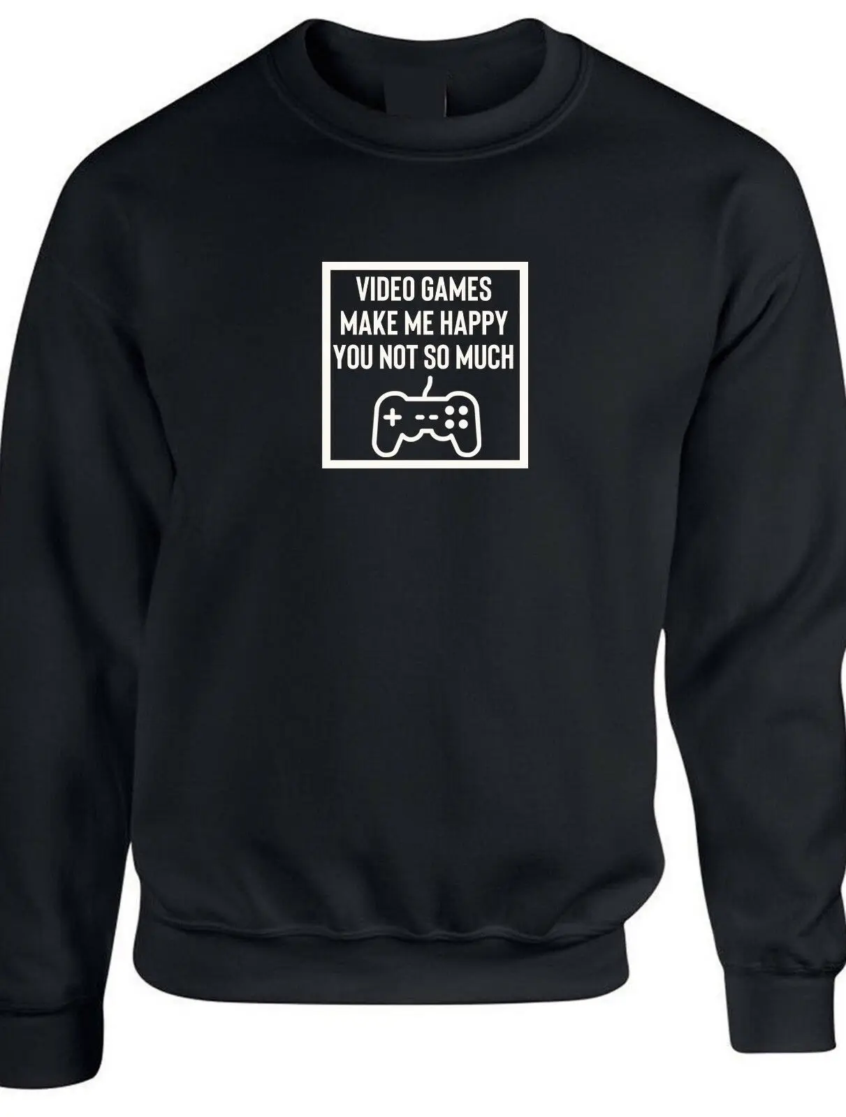 Видеоигры делают меня счастливым вы не так много Свитшот Забавный Jumper Games Lover |