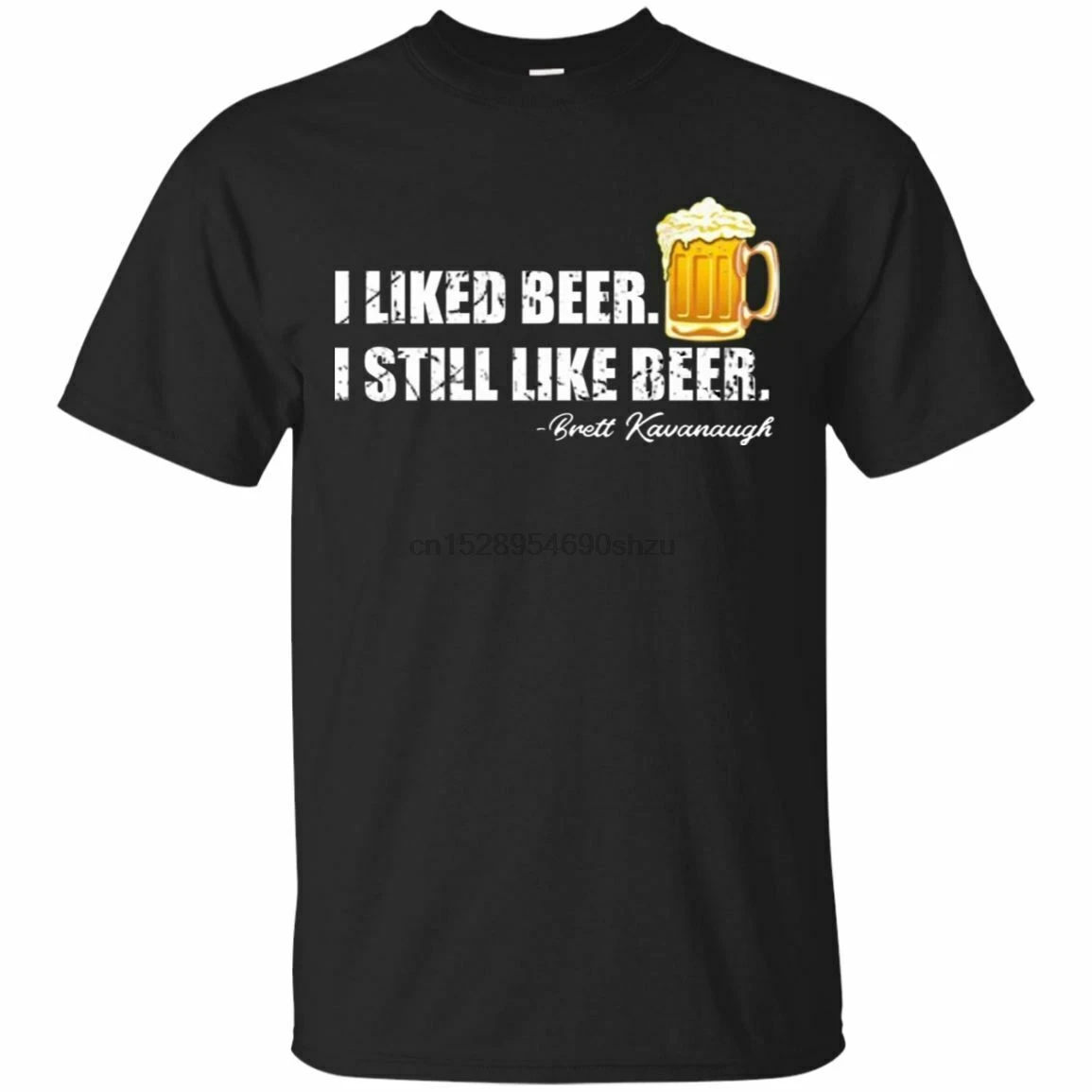 

Brett Kavanaugh T-shirt I liked Beer I still like Beer Mens Tee Short Sleeve