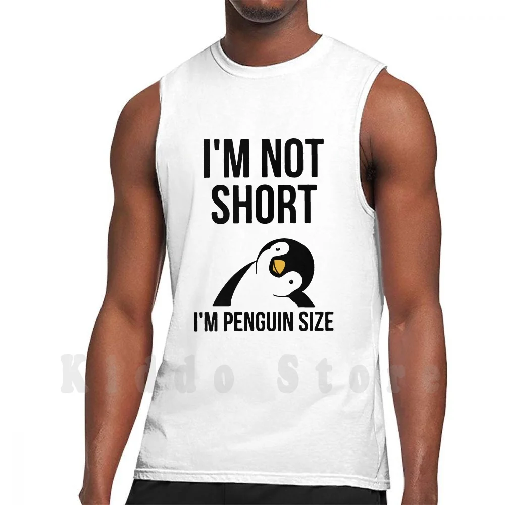 

I'M Not Short I'M Penguin Size tank tops vest 100% Cotton Im Not Short Im Penguin Size Penguin