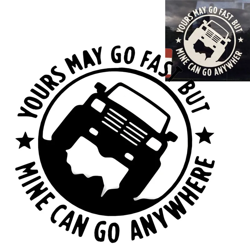 

1 Pcs Creative 4X4 YOURS MAY GO FAST MINE CAN GO ANYWHERE Funny Car Stickers 15CM*15CM