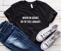 women t shirt when in doubt go to library letter print tshirt women short sleeve o neck loose t shirt ladies causal tee shirt