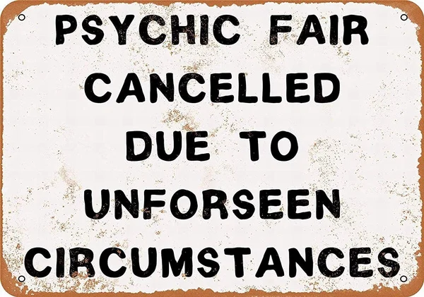 

Tin Sign New Aluminum Metal Sign Psychic Fair Canceled Due to Unforeseen Circumstances