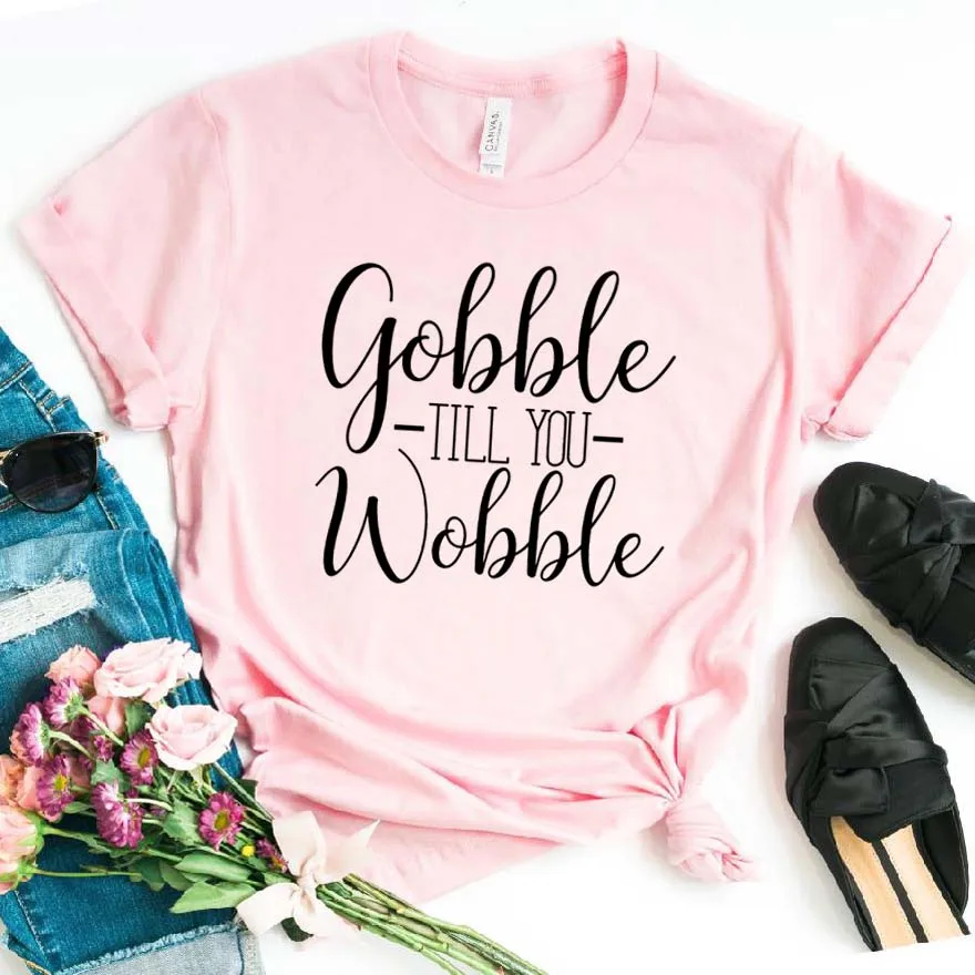

Women T Shirt Gobble Till You Wobble Letters Print Tshirt Women Short Sleeve O Neck Loose T-shirt Ladies Summer Causal Tee Shirt