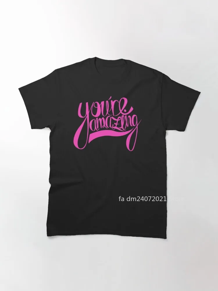 

You're amazing Classic T-Shirt