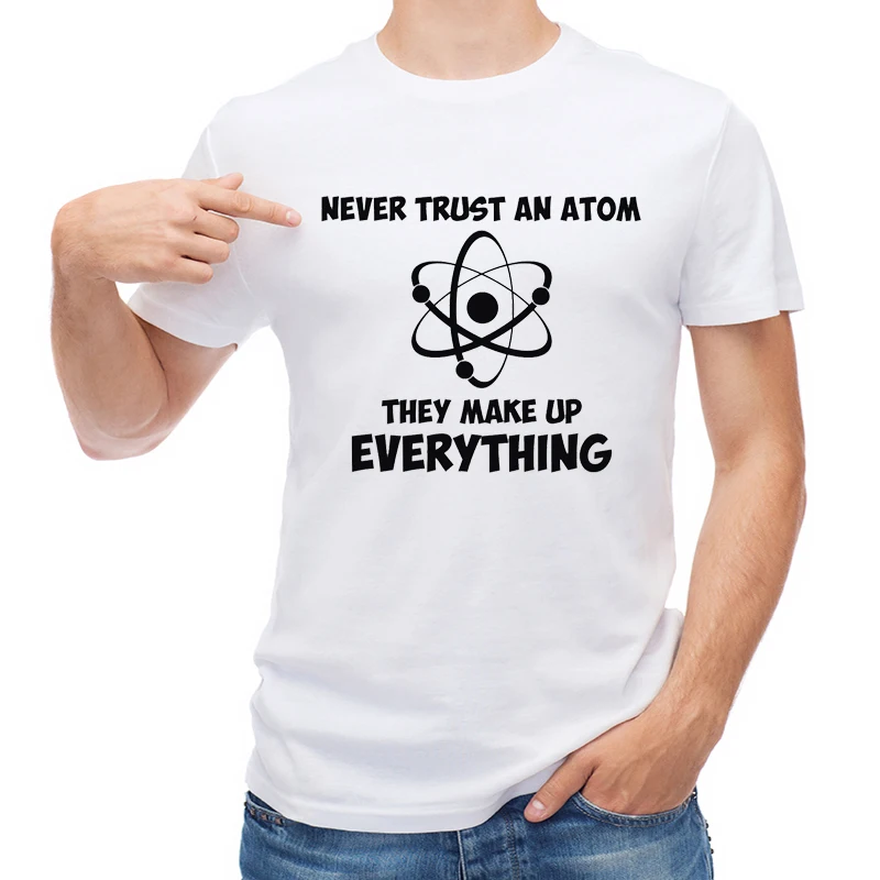 

TEEHUB Fashion Never Trust An Atom Printed Men T Shirt Short Sleeve T-shirt Funny Science Tops Hipster Male Cool Tees