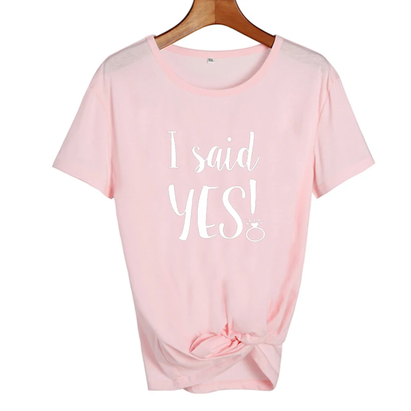 pink-white Забавная футболка с надписью «I Said Yes» для невесты, свадебной вечеринки, Милая футболка с надписью Harajuku для невесты, женская футболка для медового месяца - Цвет: pink-white