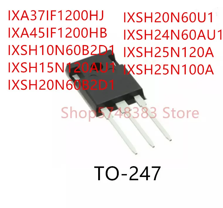 10 шт. IXA37IF1200HJ IXA45IF1200HB IXSH10N60B2D1 IXSH15N120AU1 IXSH20N60B2D1 IXSH20N60U1 IXSH24N60AU1 IXSH25N120A IXSH25N100A |