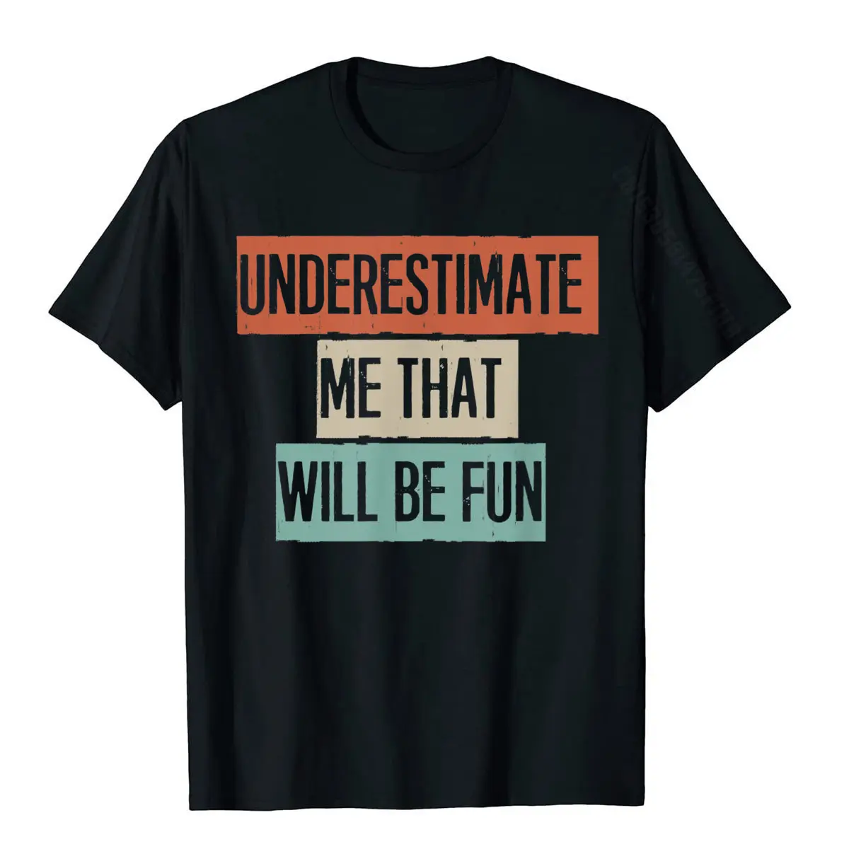 

Underestimate Me That Will Be Fun Funny Gifts For Mom T-Shirt Group Cotton Boy Tops T Shirt Casual Popular T Shirt