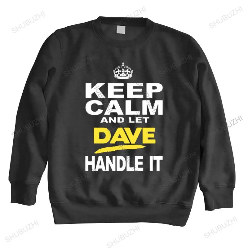 

mens fall winter hoodie Men's KEEP CALM AND LET DAVE HANDLE IT funny fashion clothing birthday gift man sweatshirt for boys