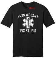 even we cant fix stupid funny emt mens soft guys t shirt paramedic medic gift tee
