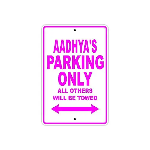 

Aadhya's Parking Only All Others Will Be Towed Name Caution Warning Notice Aluminum Metal Sign