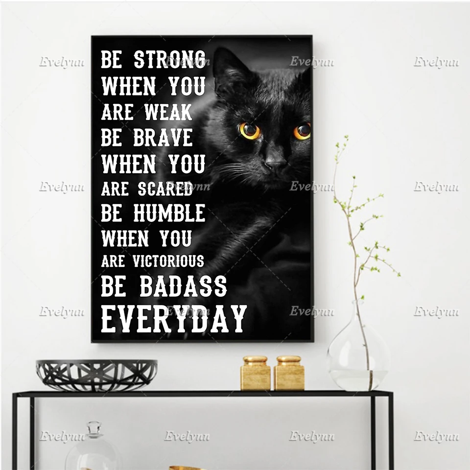 

Black Cat Poster Be Strong When You Are Weak Be Brave When You Are Scared Wall Art Prints Home Decor Canvas Floating Frame