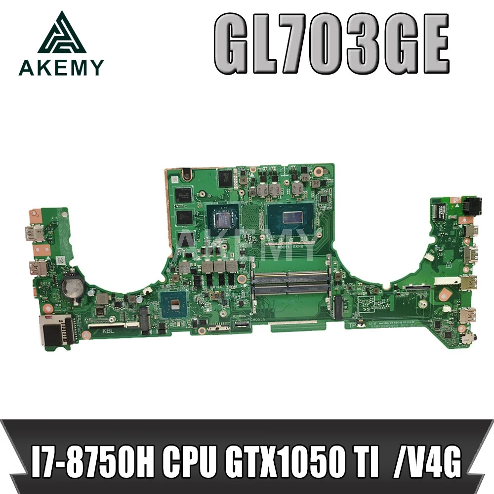 Akemy для ASUS ROG STRIX GL703GE GL703G Laotop материнская плата с I7 8750H CPU GTX1050 TI /V4G|Материнские