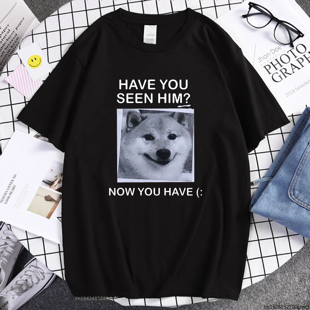 

Have You Seen Him Shiba Inu Printed Women T-Shirt Creativity Comfortable Vogue Slim Street Oversize Women Clothes
