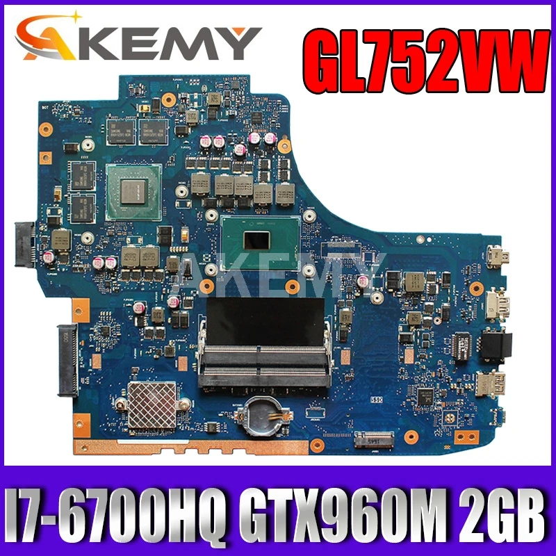 

GL752VW original Mainboard for ASUS ROG FX71PRO ZX70V GL752VL GL752V Laptop Motherboard with I7-6700HQ GTX960M 2GB