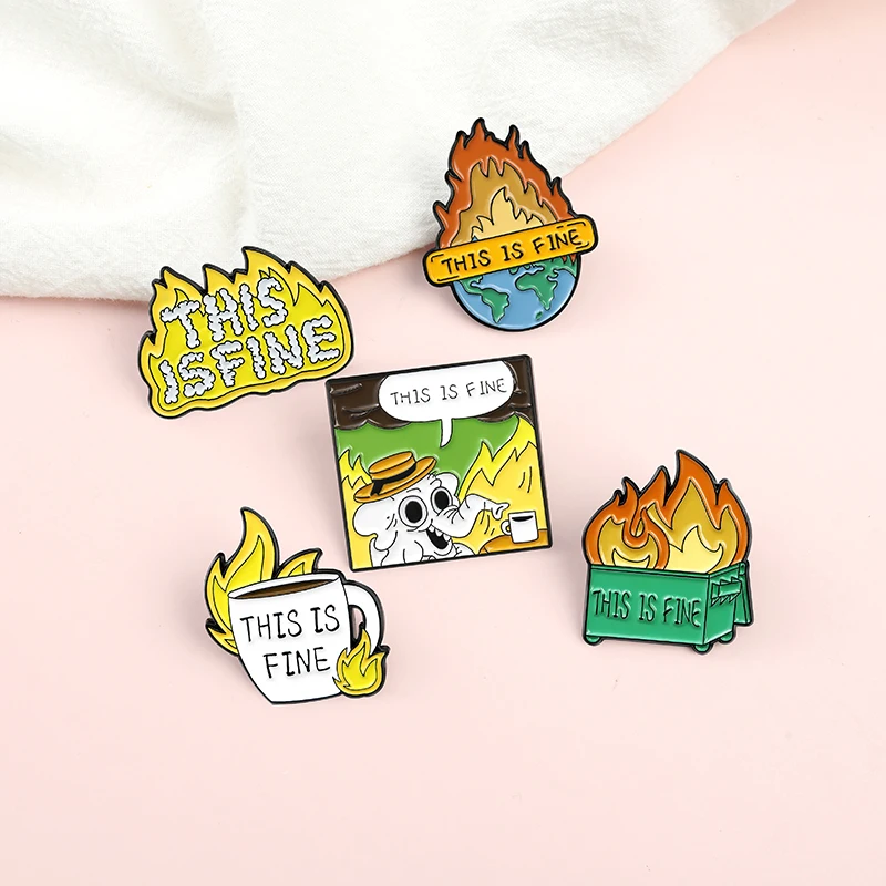 

THIS IS FINE Enamel Pins Custom Funny Dark Humor Fire Earth Brooches Lapel Badge Bag Cartoon Jewelry Gift for Friends