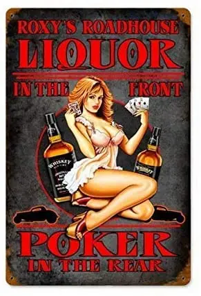 

Lplpol Roxy's Roadhouse Liquor in The Front Poker in The Rear Pin Up Signs Vintage Look Reproduction Metal Tin Sign Home Decor