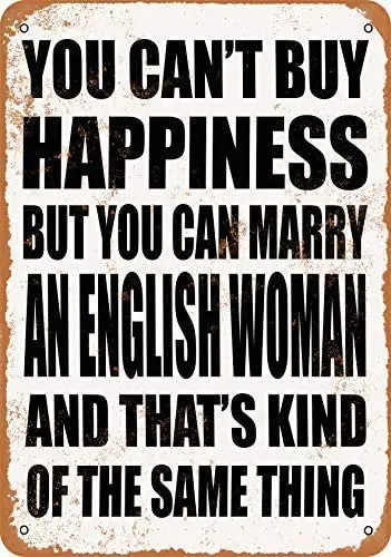 

Vintage Look Metal Sign - You Can't Buy Happiness BUT You CAN Marry an English Woman Wall Plaque Sign 8X12 Inch