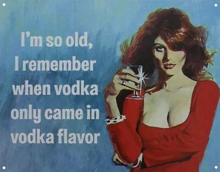 

I Remember When Vodka Only Came in Vodka Flavour I'm So Old Metal Sign Home Decor Bar Sign Bar Decor 12 X 16 Inches
