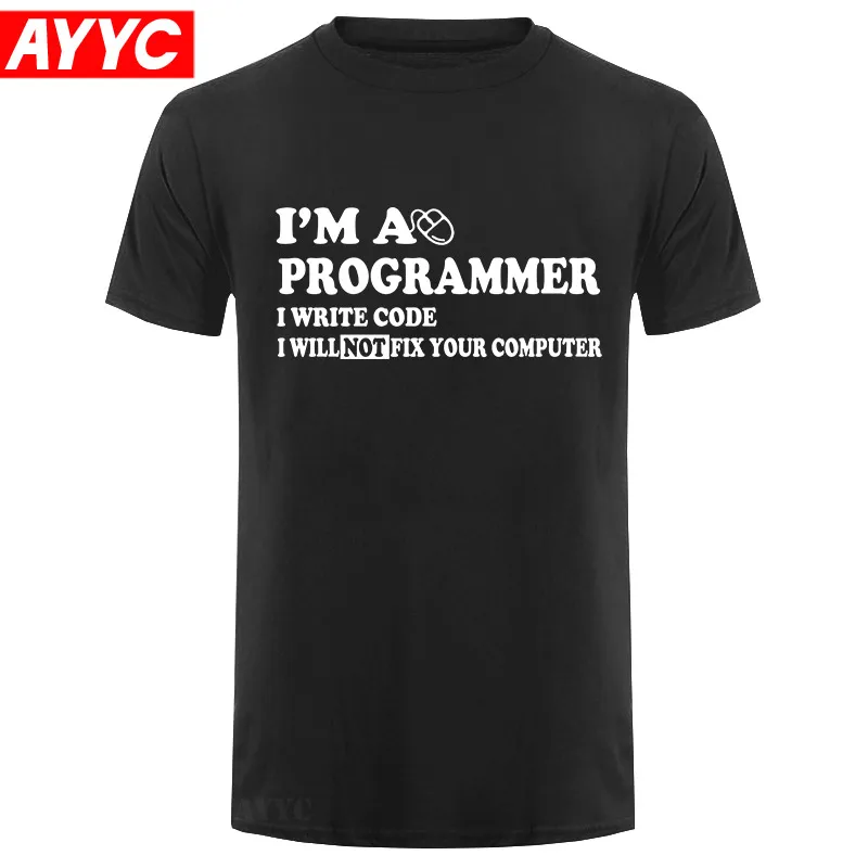 

I'm A Programmer I Will NOT Fix Your Computer Geek Nerd T Shirt Tee Mens T Shirts Summer