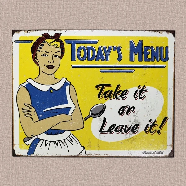 

Todays Menu Take It or Leave It Tin Sign Metal Sign Metal Poster Metal Decor Metal Painting Wall Sticker Wall Sign Wall Decor