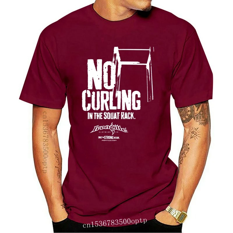 

New Cotton Adult T Shirts For Men No Curling In The Squat Rack Weightlifting T-Shirt O-Neck T Shirt Design