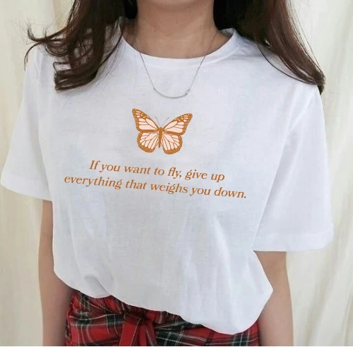 

PUDO-JF If You Want To Fly Give Up Everything That Weighs You Down Butterfly Funny Quotes Printed Tee Women Cotton Tops