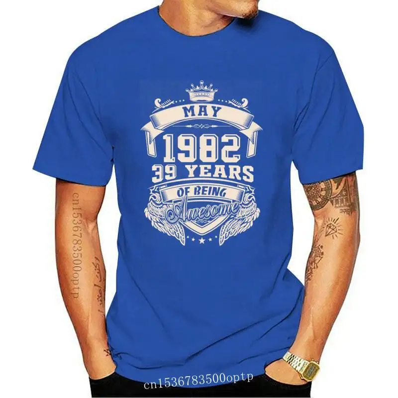 

Born In May 1982 39 Years Of Being Awesome T Shirt Big Size Cotton Custom Short Sleeve T Shirts