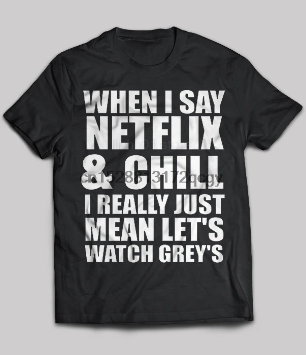 Бренд I Say Netflix And Chill я просто хочу чтобы часы серые 2019 летние мужские футболки с