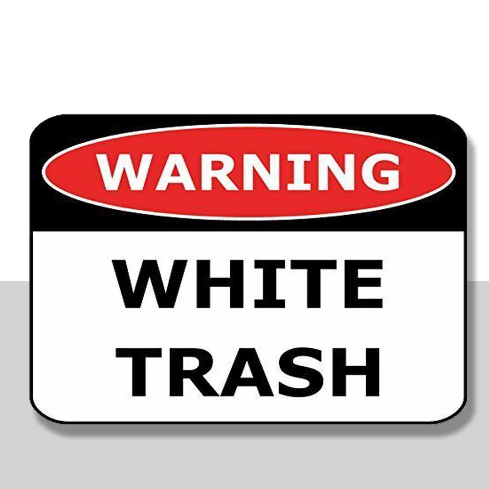 

WARNING WHITE TRASH Laminated Funny Sign