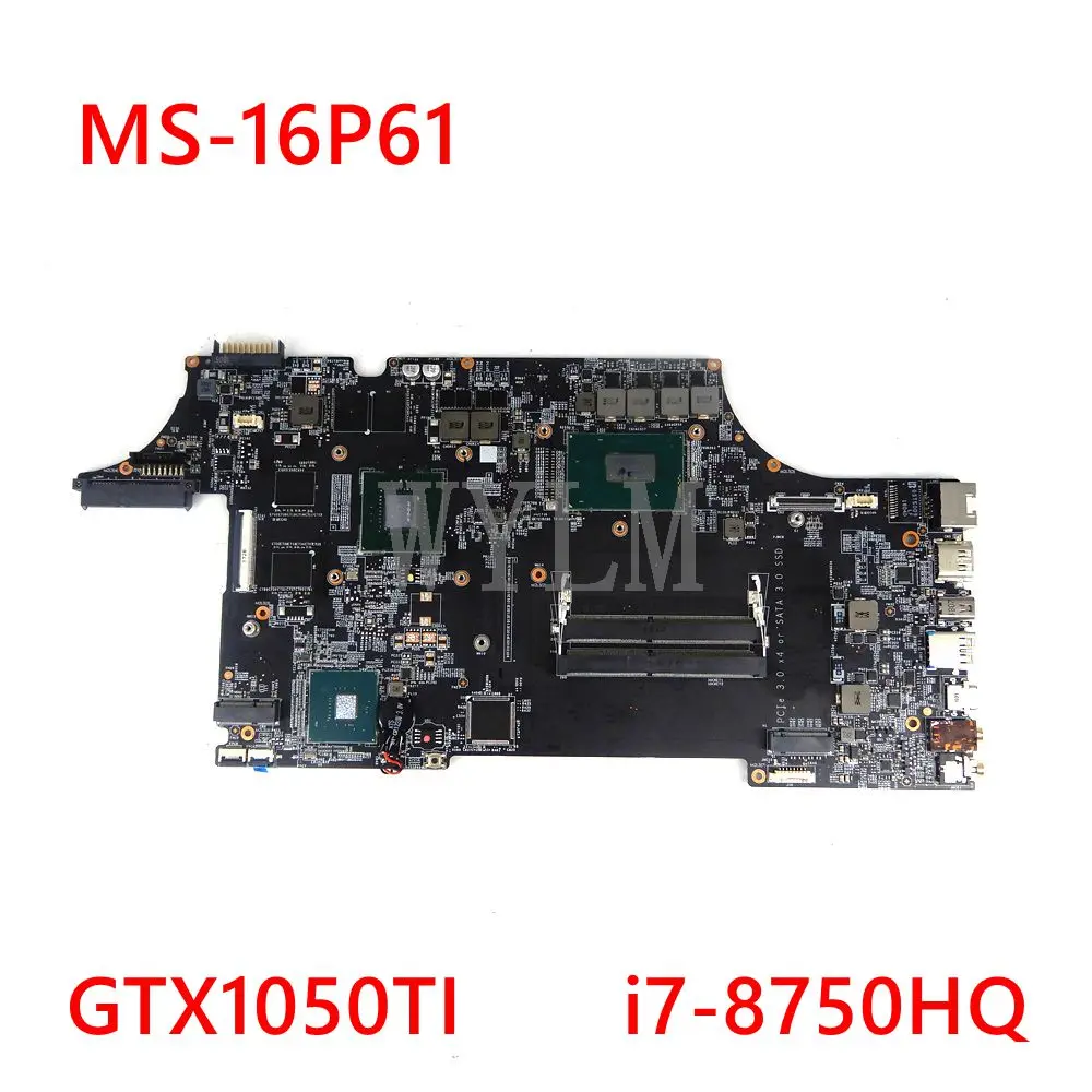 

MS-16P61 For MSI GL63 8RC GL GE63 GE73 WE63 GP63 MS-16P6 Notebook motherboard i7 8750HQ CPU GTX1050 GPU 100% test work