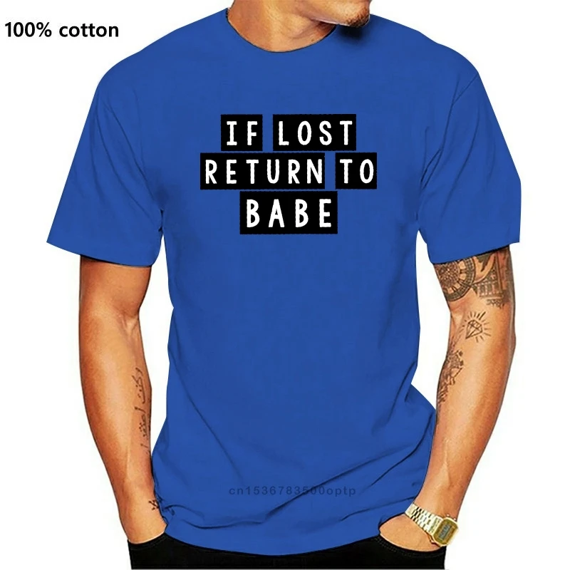 

New Men T Shirt If Lost Return To Babe Women t-shirt