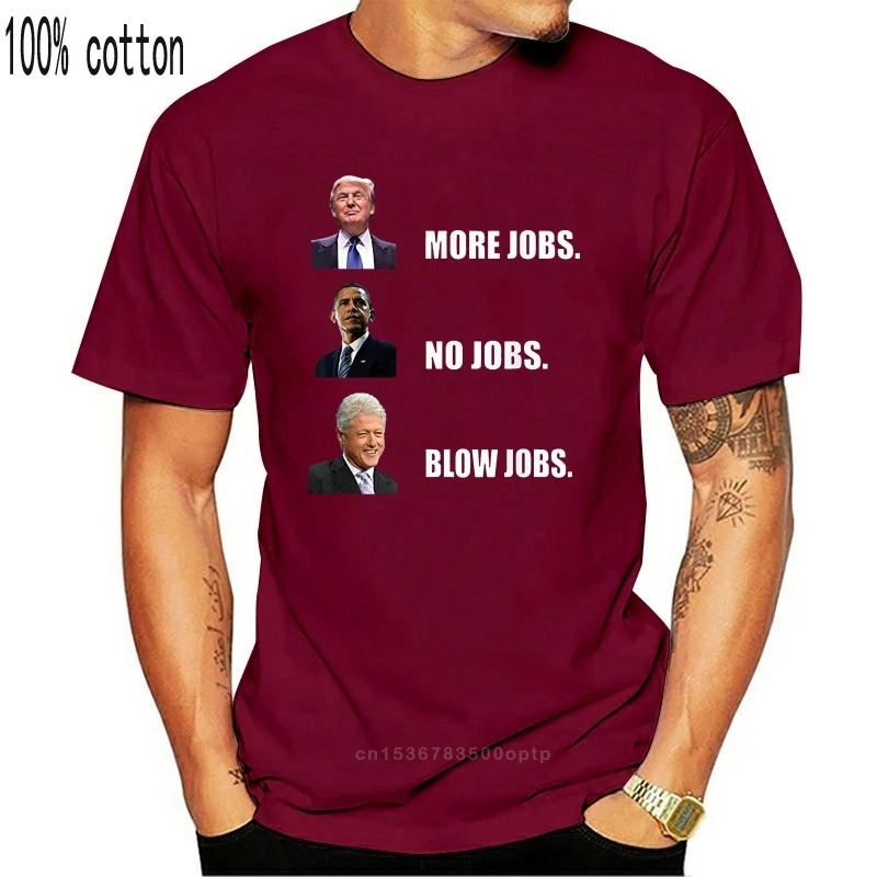 

New Donald Trump More Jobs Obama No Jobs Bill Clinton Blow Jobs Tshirt TEE Shirt Free Shipping