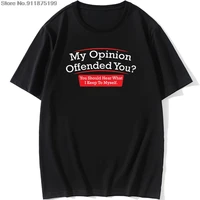 my opinion offended you adult humor novelty sarcasm witty mens funny t shirt cotton vintage tees shirt