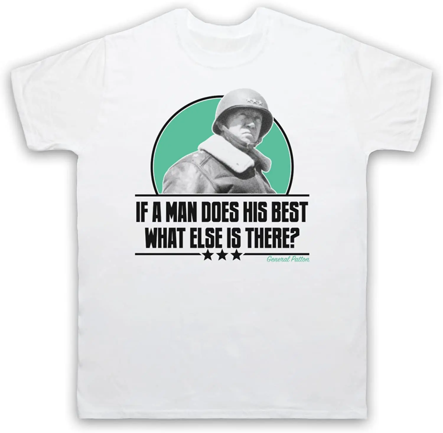 

Patton If A Man Does His Best What Else is There WW2 Mens T-Shirt Short Casual 100% Cotton t shirt