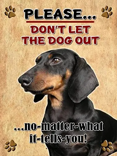

Black and Tan - Don't Let The Dog Out. - New 9X12 Realistic Pet Image Aluminum Metal Outdoor Dog Pet Sign. Will Not Rust!