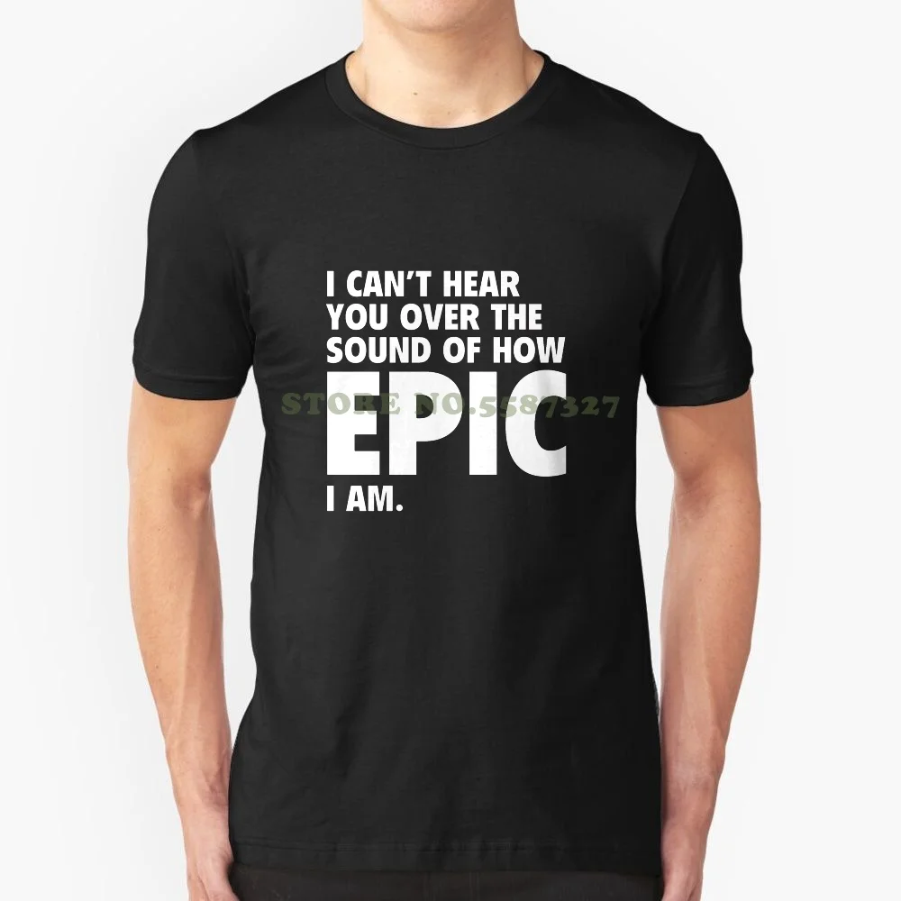 Я не могу слышать вас из за звука как Epic I Am футболки для мужчин женщин и