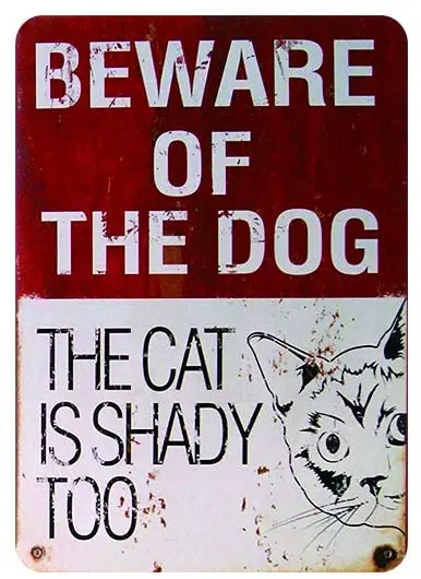 

Retro Metal Tin Sign Beware of The Dog The Cat Is Shady Too Suitable for Garage Cafe Bar Club Etc Decoration Product