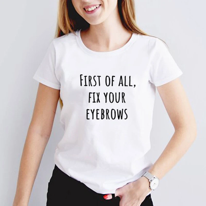 В первую очередь исправить ваши брови с принтом хлопковая футболка короткими