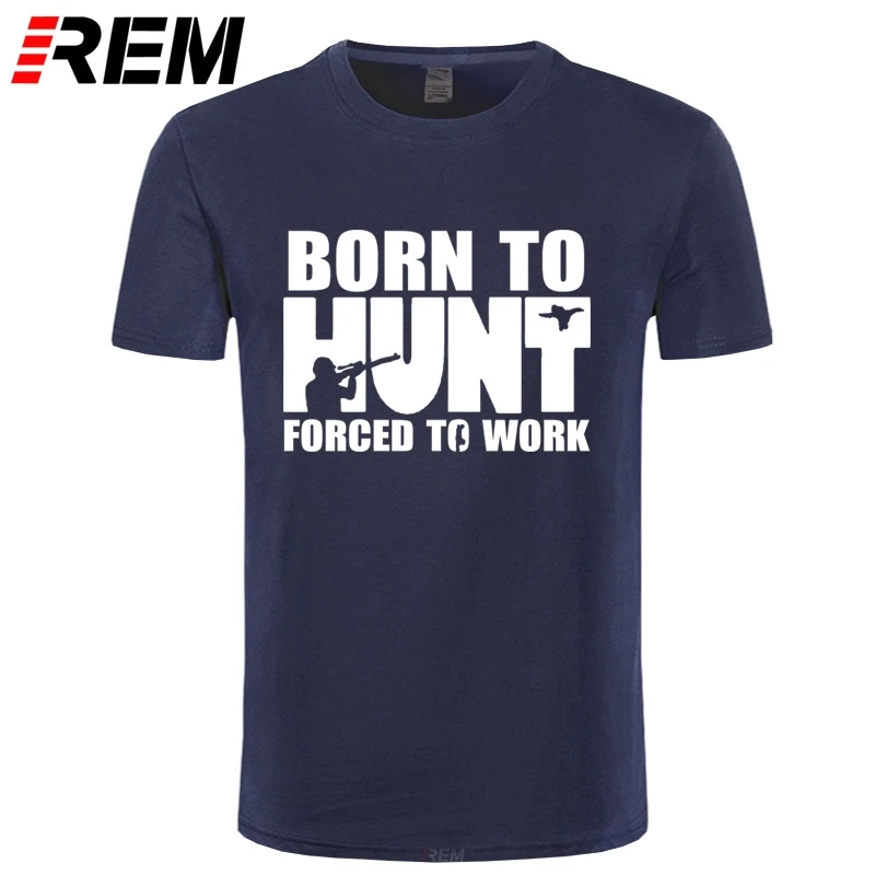 REM Born To Hunt Forced Work Farmer забавная Футболка Мужская хлопковая футболка с коротким