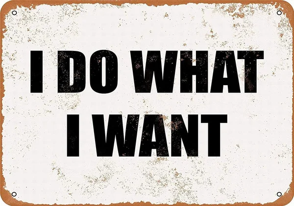 

I Do What I Want Tin Sign art wall decoration,vintage aluminum retro metal sign,iron painting vintage decoration sign
