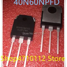 Новинка; 10 шт./лот 40N60NPFD TO-3P 40N60 600V 40A с изолированным затвором(IGBT) SGT40N60NPFDPN SGT40N60NPFD TO-3P