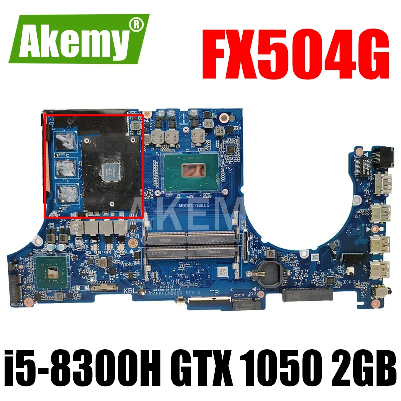 

Akemy laptop Motherboard For ASUS FX504G FX504GE FX504GD FX80G FX80GD FX80GE Mainboard i5-8300H GTX 1050 2GB