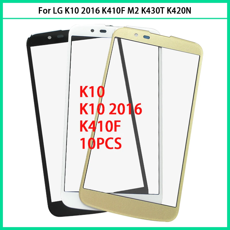 

10Pcs For LG K10 K410F M2 K430T K420N K430DS Touch Screen LCD Front Glass Panel For LG K10 2016 Front Outer Glass Lens Replace
