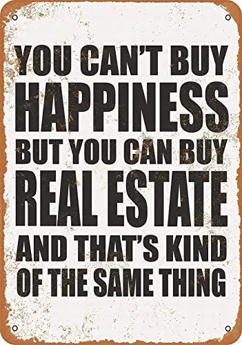 

You Can't Buy Happiness But You Can Buy Real Estate - Retro Wall Decor Home Decor 8 x 12 Metal Sign Vintage Signs