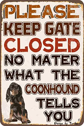 

Please Keep Gate Closed No Matter What Coonhound Tells You Iron Poster Painting Tin Sign Vintage Wall Decor for Cafe Bar Pub Hom